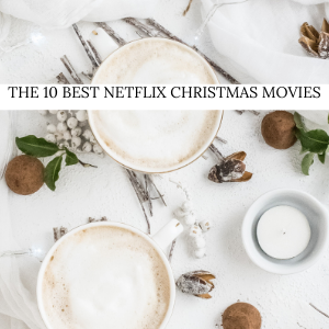 The 10 Best Netflix Christmas Movies